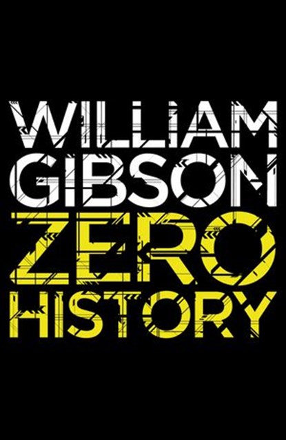 Zero History, William Gibson - Ebook - 9780141965703