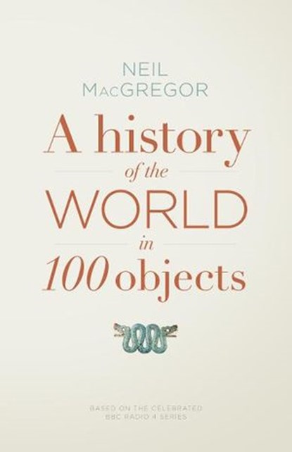 A History of the World in 100 Objects, Dr Neil MacGregor - Ebook - 9780141966830