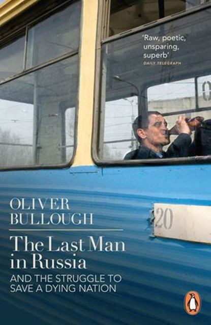 The Last Man in Russia, Oliver Bullough - Ebook - 9780141967622