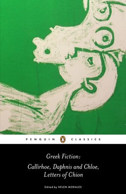 Greek Fiction, Longus ; Chariton ; Helen Morales - Ebook - 9780141969138