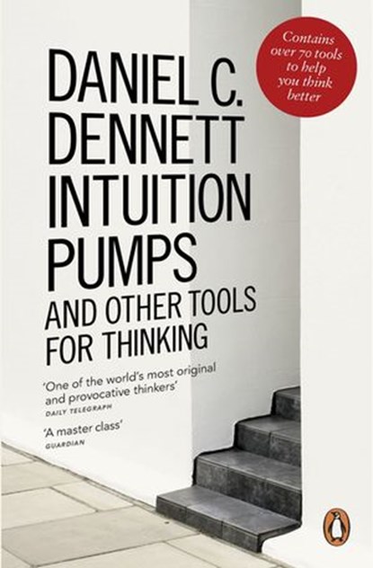 Intuition Pumps and Other Tools for Thinking, Daniel C. Dennett - Ebook - 9780141970127