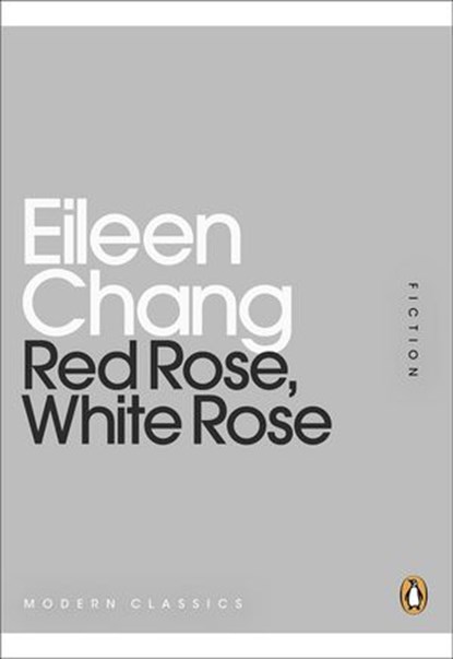 Red Rose, White Rose, Eileen Chang - Ebook - 9780141970509