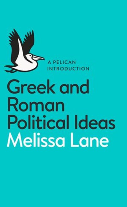 Greek and Roman Political Ideas, Melissa Lane - Ebook - 9780141976167