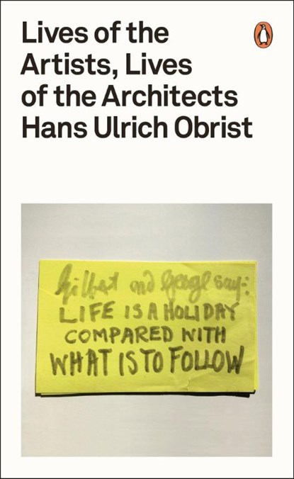 Lives of the Artists, Lives of the Architects, Hans Ulrich Obrist - Paperback - 9780141976631