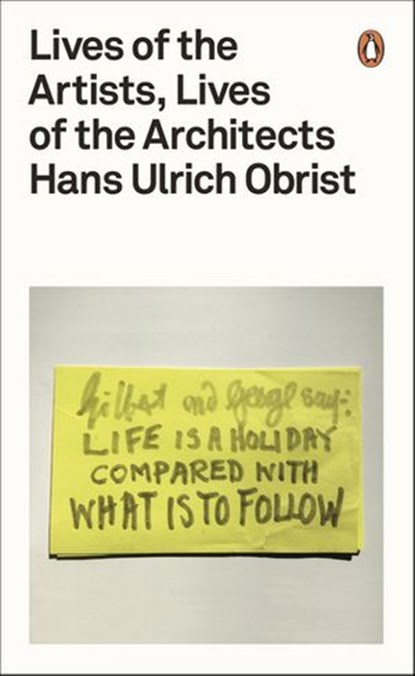 Lives of the Artists, Lives of the Architects, Hans Ulrich Obrist - Ebook - 9780141976648