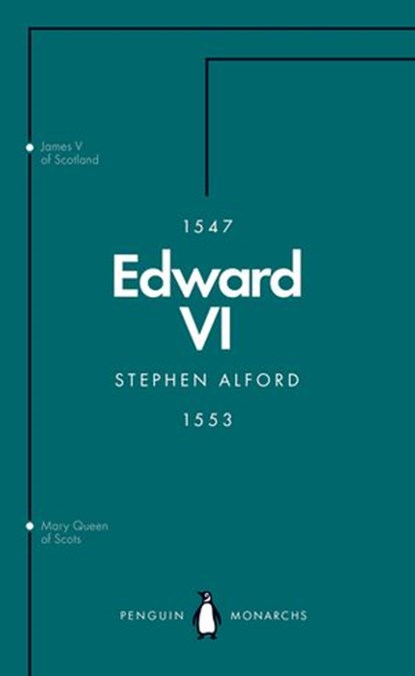 Edward VI (Penguin Monarchs), Stephen Alford - Ebook - 9780141976921
