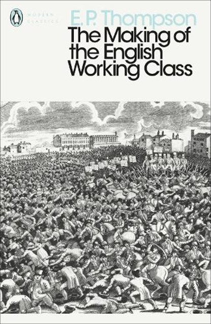 The Making of the English Working Class, E. P. Thompson - Paperback - 9780141976952