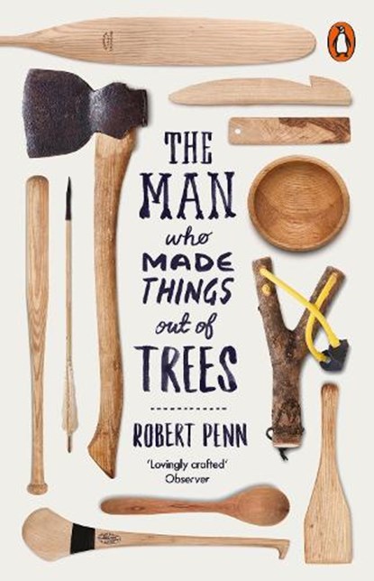 The Man Who Made Things Out of Trees, Robert Penn - Paperback - 9780141977515