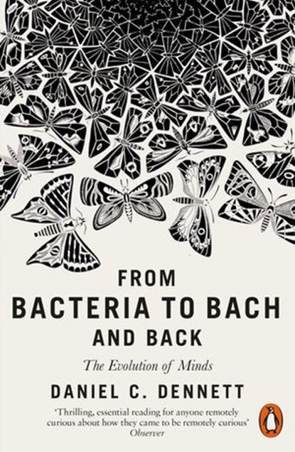 From Bacteria to Bach and Back, Daniel C. Dennett - Ebook - 9780141978055