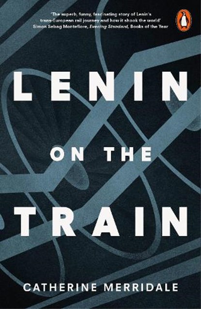Lenin on the Train, Catherine Merridale - Paperback - 9780141979946