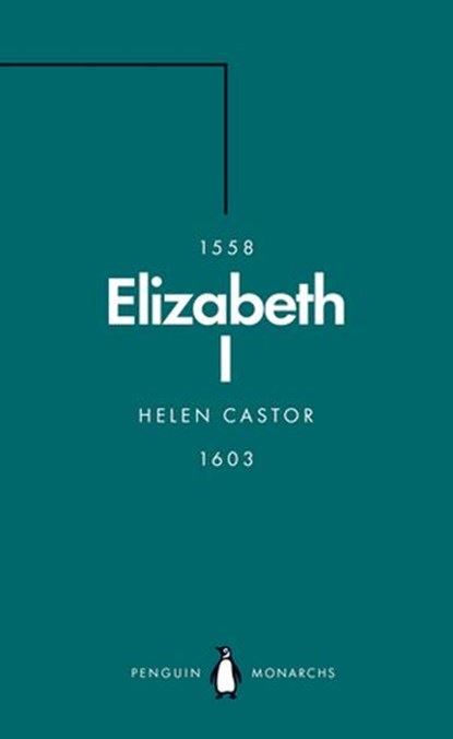 Elizabeth I (Penguin Monarchs), Helen Castor - Ebook - 9780141980898