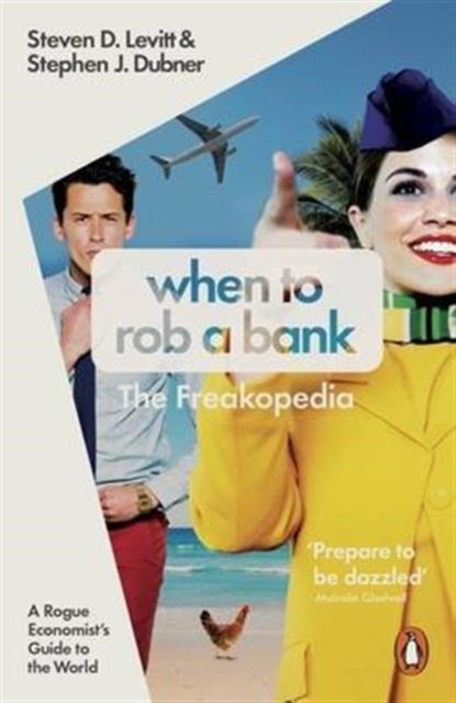 When to Rob a Bank, Steven D. Levitt ; Stephen J. Dubner - Paperback - 9780141980980
