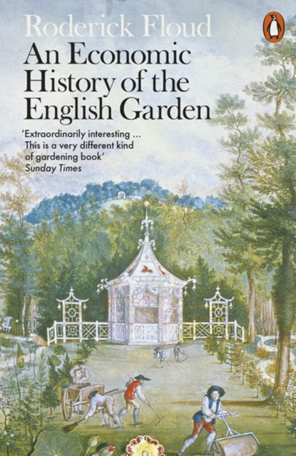 An Economic History of the English Garden, Roderick Floud - Paperback - 9780141981703
