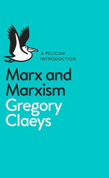 Marx and Marxism, Gregory Claeys - Paperback - 9780141983486