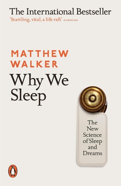 Why We Sleep, Matthew Walker - Paperback - 9780141983769