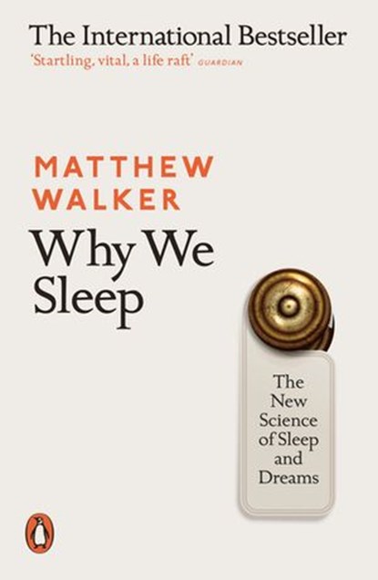 Why We Sleep, Matthew Walker - Ebook - 9780141983776