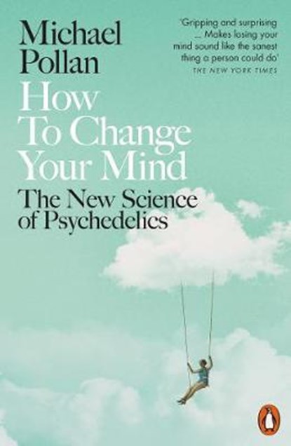 How to Change Your Mind, Michael Pollan - Paperback - 9780141985138