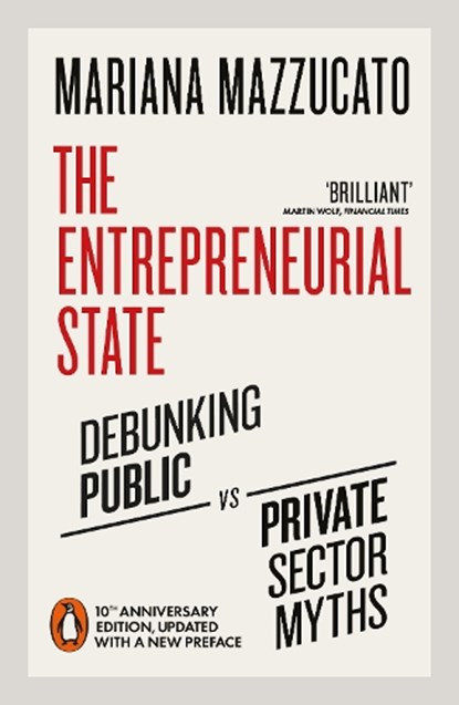 The Entrepreneurial State, Mariana Mazzucato - Paperback - 9780141986104