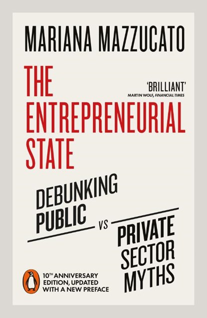 The Entrepreneurial State, Mariana Mazzucato - Paperback - 9780141986104