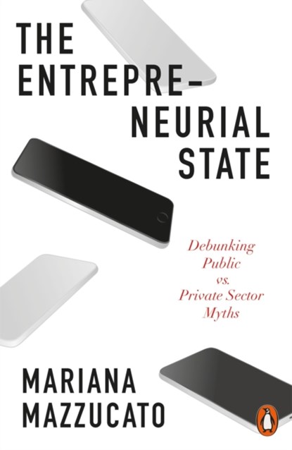 The Entrepreneurial State, Mariana Mazzucato - Paperback - 9780141986104