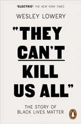 They Can't Kill Us All - Wesley Lowery - 9780141986142