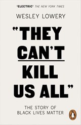 They Can't Kill Us All - Wesley Lowery - 9780141986159