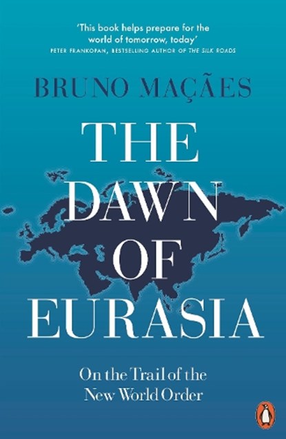 The Dawn of Eurasia, Bruno Macaes - Paperback - 9780141986357