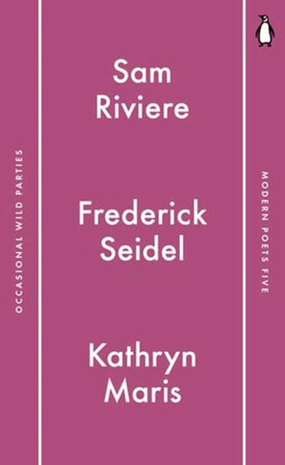 Penguin Modern Poets 5, Sam Riviere ; Frederick Seidel ; Kathryn Maris - Ebook - 9780141987088