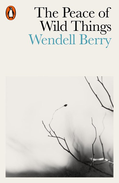 The Peace of Wild Things, Wendell Berry - Paperback - 9780141987125