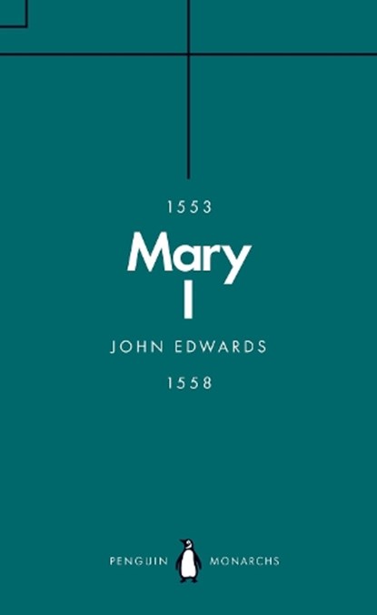 Mary I (Penguin Monarchs), John Edwards - Paperback - 9780141988689