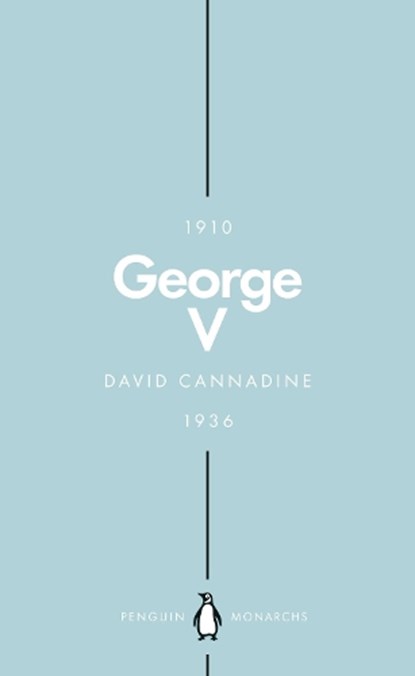 George V (Penguin Monarchs), David Cannadine - Paperback - 9780141988726