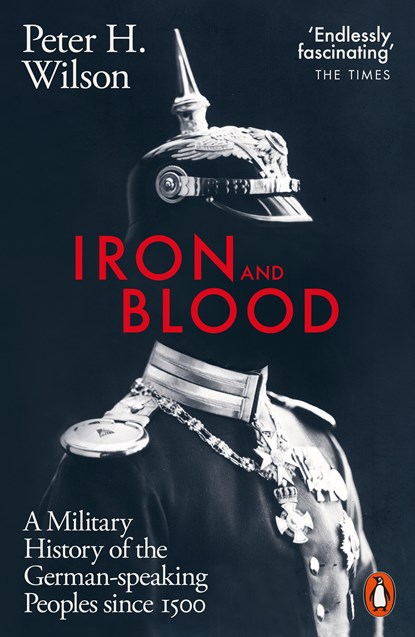 Iron and Blood, Peter H. Wilson - Paperback - 9780141988887