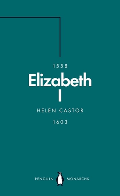 Elizabeth I (Penguin Monarchs), Helen Castor - Paperback - 9780141989945