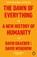 The Dawn of Everything, David Graeber ; David Wengrow - Paperback - 9780141991061