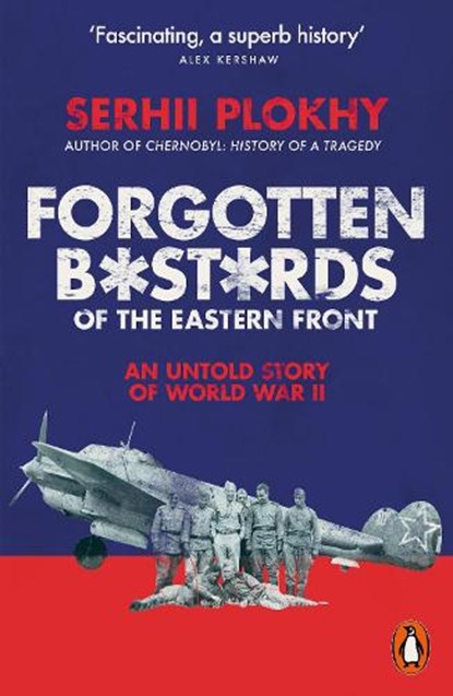 Forgotten Bastards of the Eastern Front, Serhii Plokhy - Paperback - 9780141991108