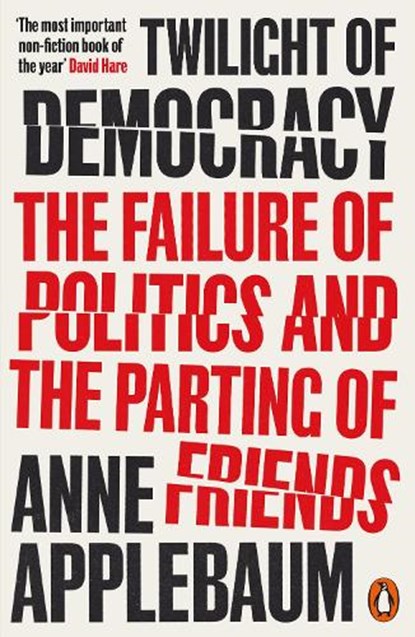 Twilight of Democracy, Anne Applebaum - Paperback - 9780141991672