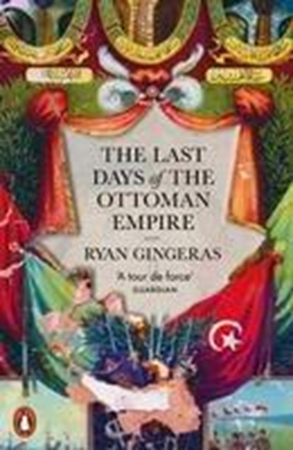 The Last Days of the Ottoman Empire, Ryan Gingeras - Paperback - 9780141992778