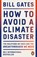 How to Avoid a Climate Disaster, Bill Gates - Paperback - 9780141993010