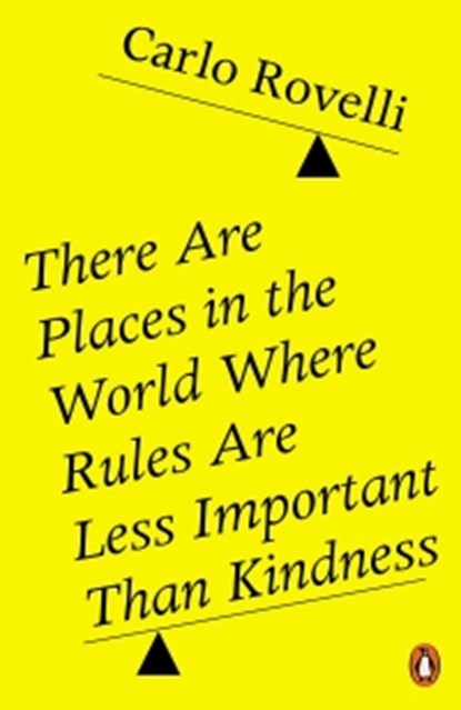 There Are Places in the World Where Rules Are Less Important Than Kindness, Carlo Rovelli - Paperback - 9780141993256