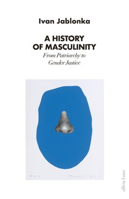 A History of Masculinity, Ivan Jablonka - Ebook - 9780141993713