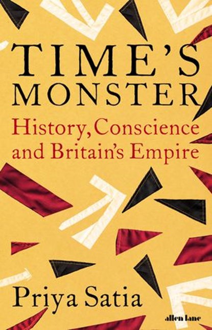 Time's Monster, Priya Satia - Ebook - 9780141993935