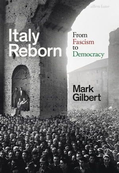 Italy Reborn, Mark Gilbert - Ebook - 9780141995229