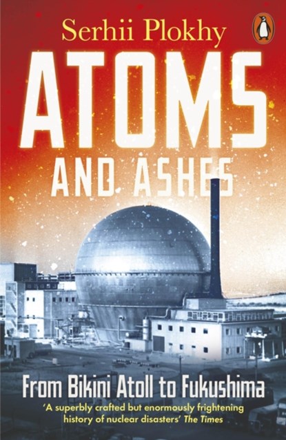 Atoms and Ashes, Serhii Plokhy - Paperback - 9780141997179
