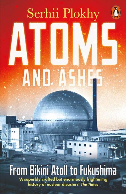 Atoms and Ashes, Serhii Plokhy - Paperback - 9780141997179