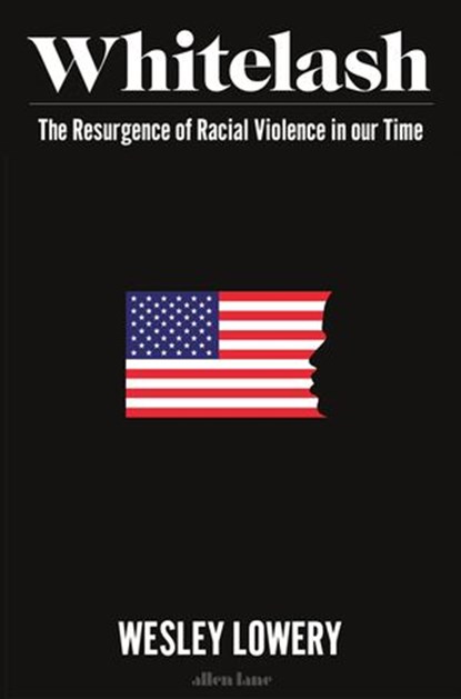 American Whitelash, Wesley Lowery - Ebook - 9780141997254