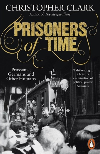 Prisoners of Time, Christopher Clark - Paperback - 9780141997315