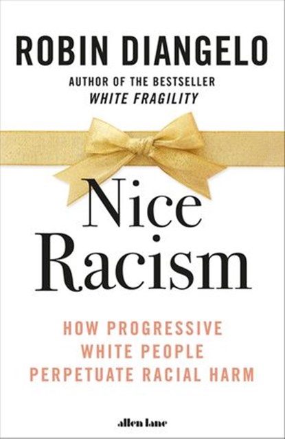 Nice Racism, Robin DiAngelo - Ebook - 9780141997438