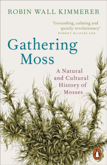 Gathering Moss, Robin Wall Kimmerer - Paperback - 9780141997629