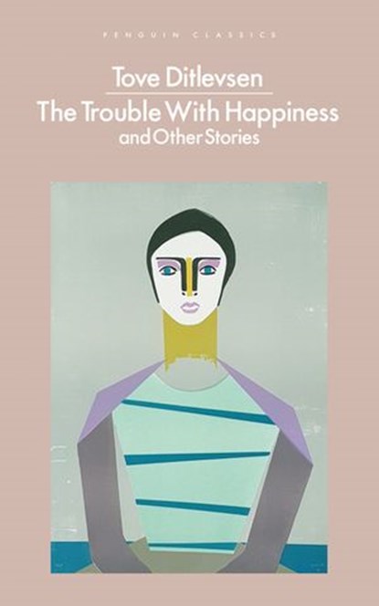 The Trouble with Happiness, Tove Ditlevsen - Ebook - 9780141998497