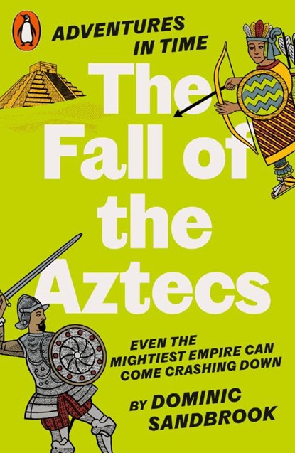 Adventures in Time: The Fall of the Aztecs, Dominic Sandbrook - Paperback - 9780141999210